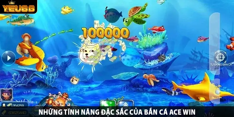 Những tính năng đặc sắc của bắn cá ACE win