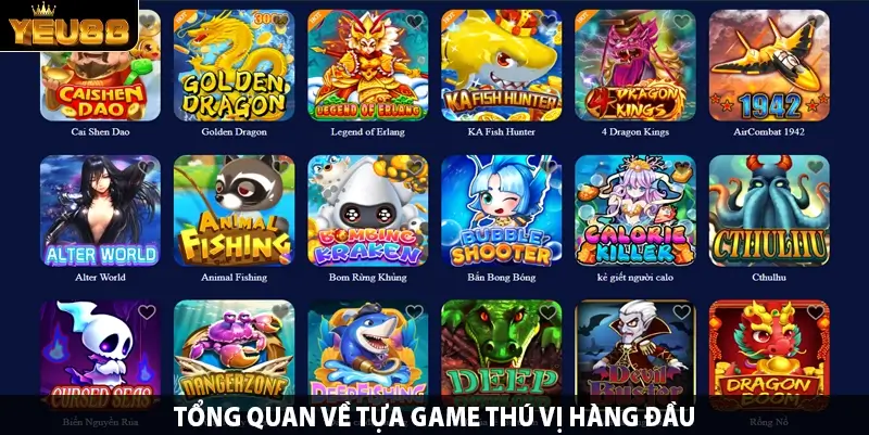Tổng quan về tựa game thú vị hàng đầu