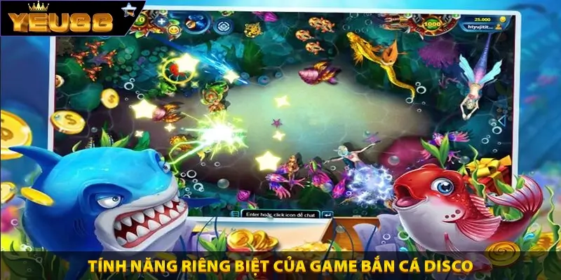 Tính năng riêng biệt của game bắn cá disco