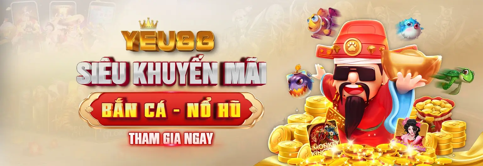 khuyến mãi bắn cá nổ hũ Yeu88